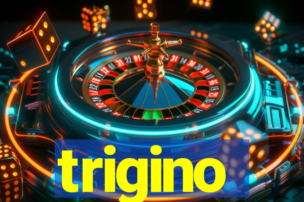 trigino