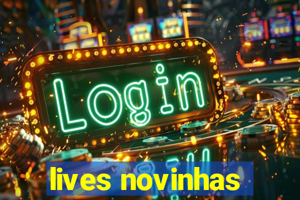 lives novinhas