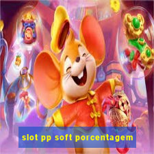 slot pp soft porcentagem