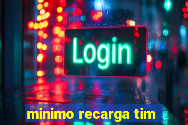 minimo recarga tim