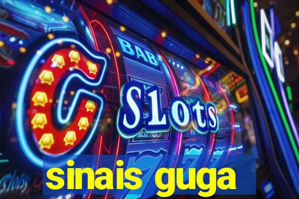 sinais guga