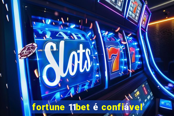 fortune 11bet é confiável