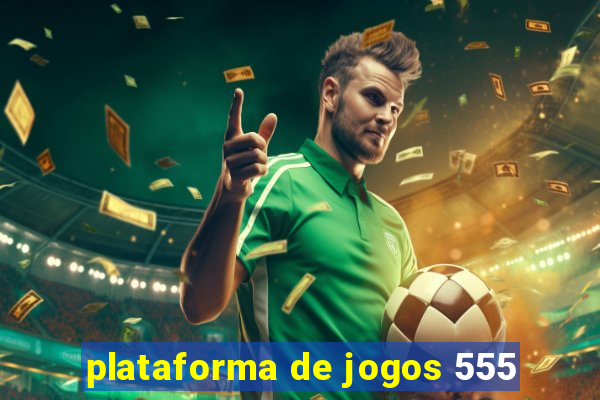 plataforma de jogos 555