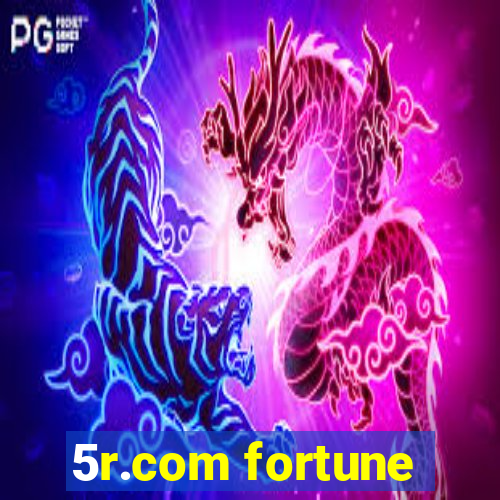 5r.com fortune