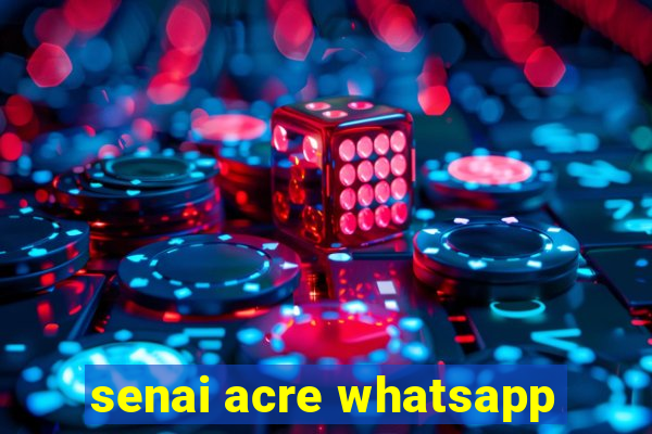 senai acre whatsapp