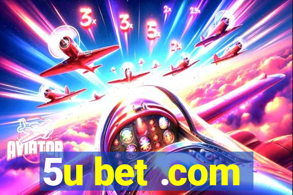 5u bet .com