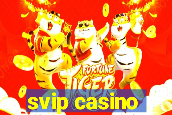 svip casino