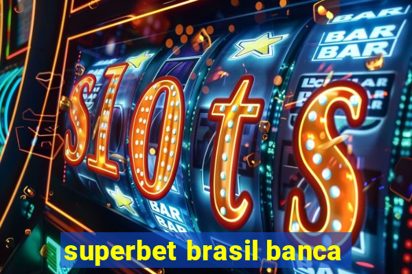 superbet brasil banca