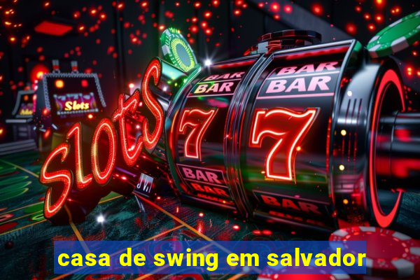 casa de swing em salvador