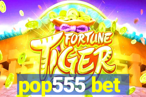 pop555 bet