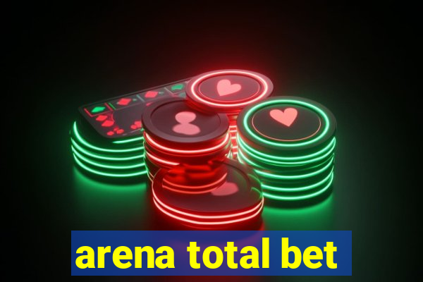 arena total bet