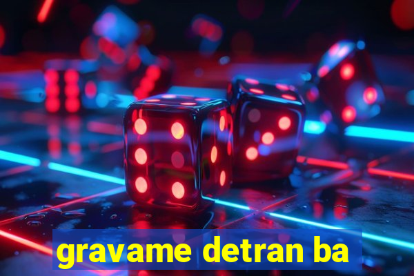 gravame detran ba