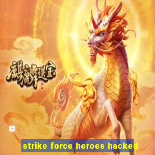 strike force heroes hacked