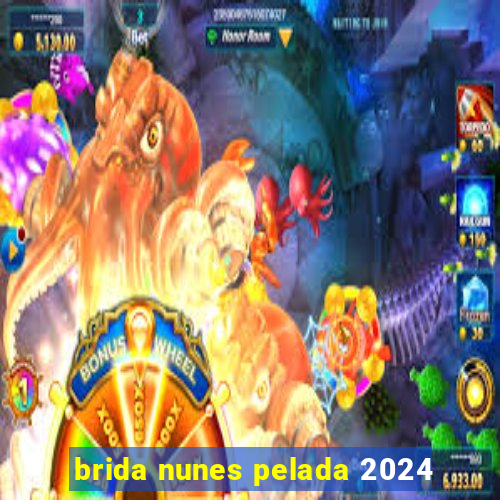 brida nunes pelada 2024