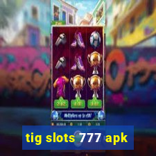 tig slots 777 apk