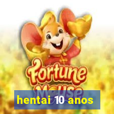 hentai 10 anos