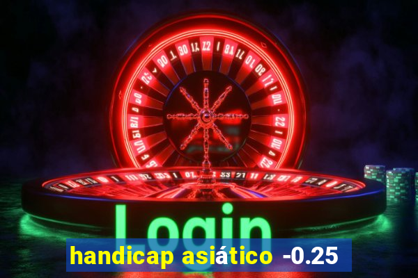 handicap asiático -0.25