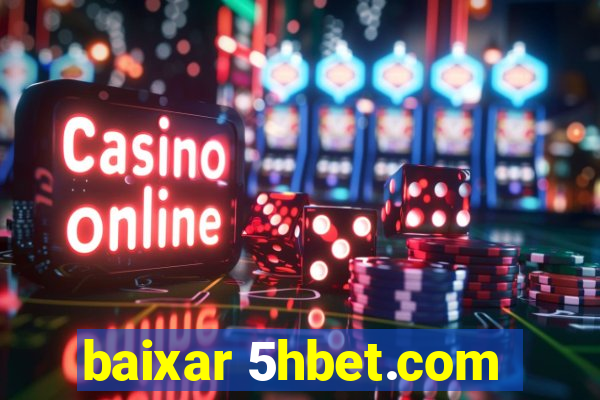 baixar 5hbet.com