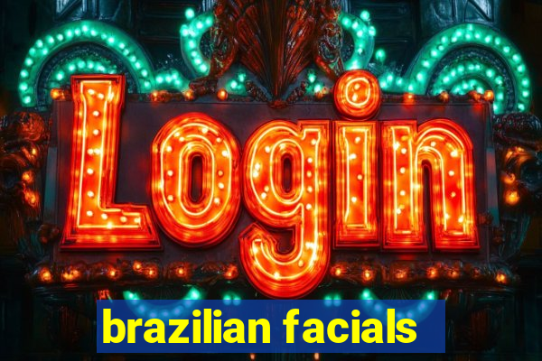 brazilian facials