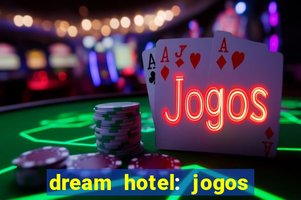 dream hotel: jogos de hotel