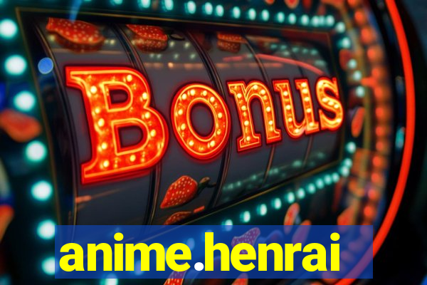 anime.henrai