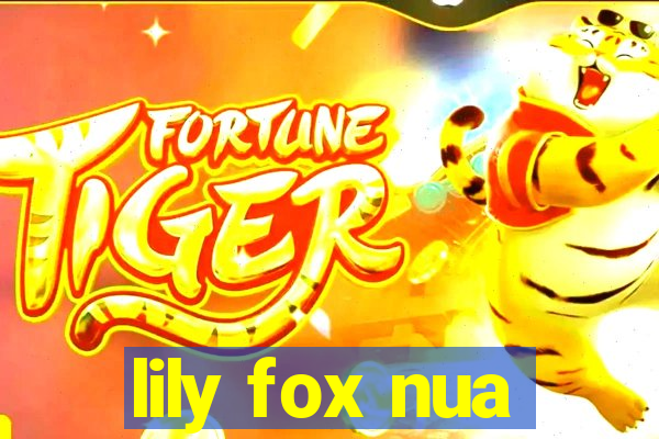 lily fox nua