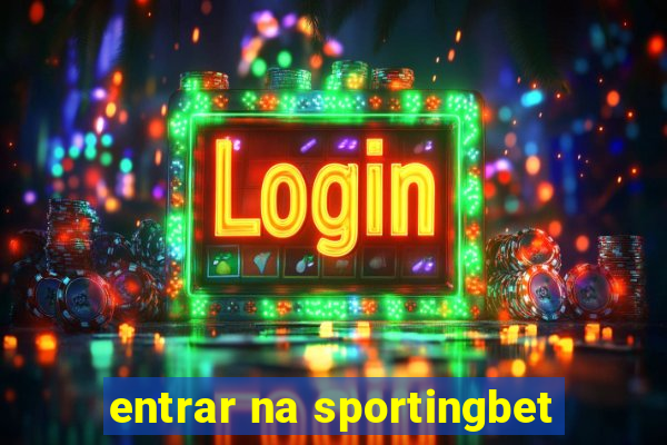 entrar na sportingbet