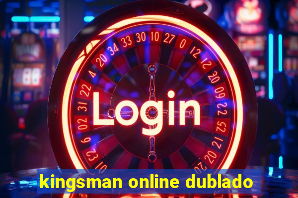 kingsman online dublado