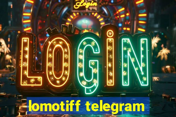 lomotiff telegram