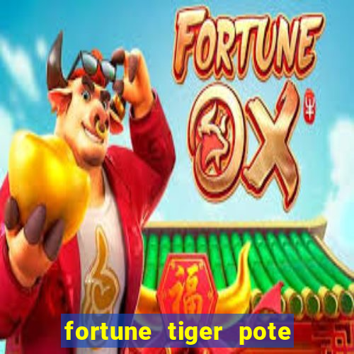 fortune tiger pote de ouro