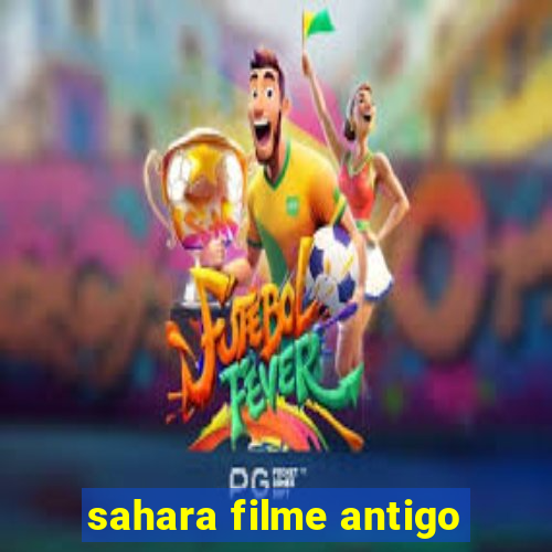 sahara filme antigo