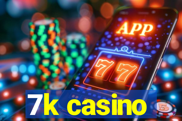 7k casino