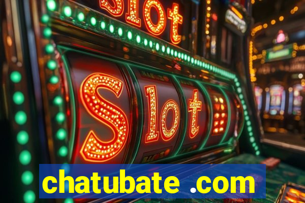 chatubate .com