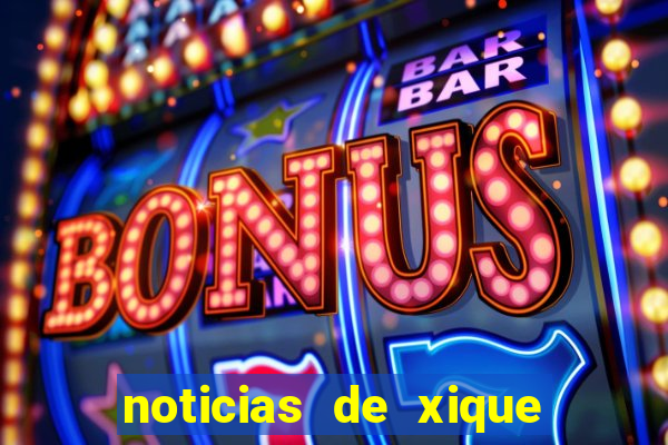 noticias de xique xique bahia