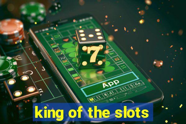 king of the slots