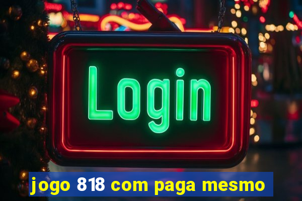 jogo 818 com paga mesmo