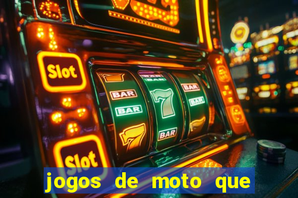 jogos de moto que da grau