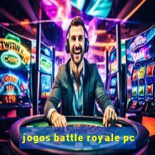 jogos battle royale pc