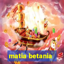 matia betania