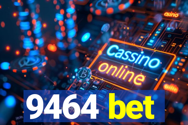 9464 bet