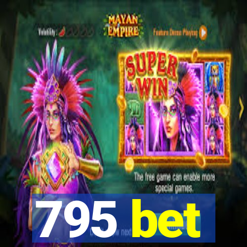 795 bet