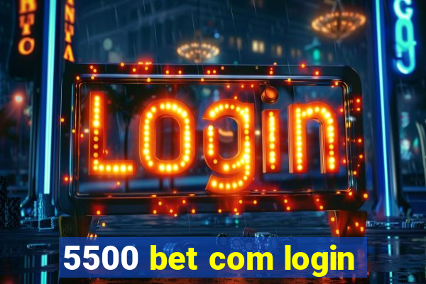 5500 bet com login