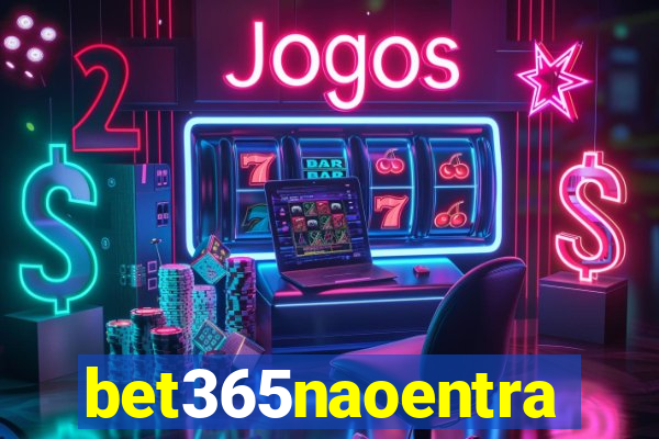 bet365naoentra