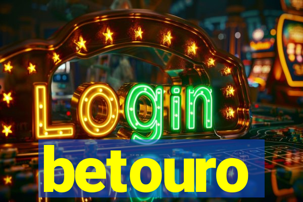 betouro