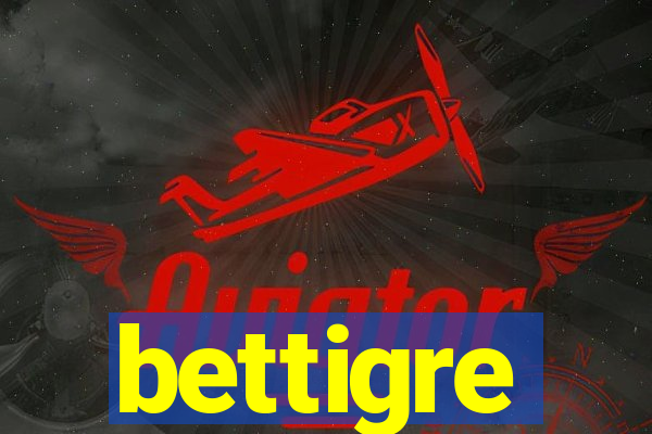 bettigre