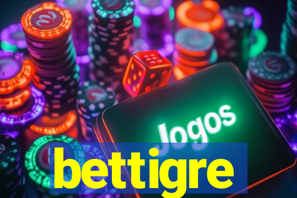 bettigre