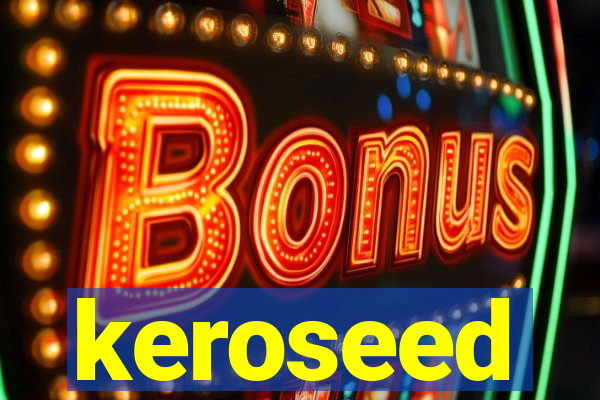 keroseed