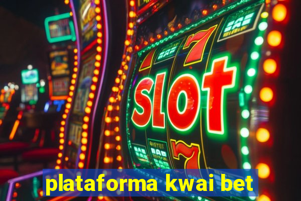 plataforma kwai bet