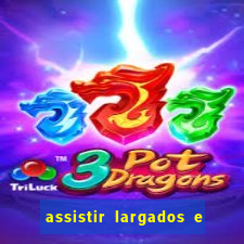 assistir largados e pelados a tribo