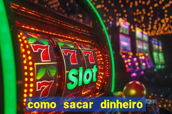 como sacar dinheiro no slots 777